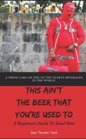 This Ain't the Beer That You're Used To