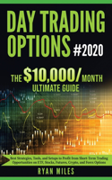 Day Trading Options Ultimate Guide 2020: From Beginners to Advance in weeks! Best Strategies, Tools, and Setups to Profit from Short-Term Trading Opportunities on ETF, Stocks, Futures, Cryp