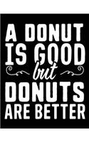 A Donut Is Good But Donuts Are Better