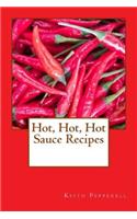 Hot, Hot, Hot Sauce Recipes