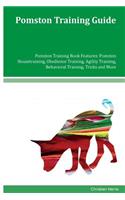 Pomston Training Guide Pomston Training Book Features: Pomston Housetraining, Obedience Training, Agility Training, Behavioral Training, Tricks and More