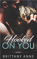 Hooked on You