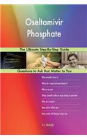 Oseltamivir Phosphate; The Ultimate Step-By-Step Guide