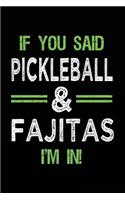 If You Said Pickleball & Fajitas I'm In: Blank Lined Notebook Journal