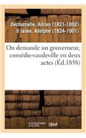 On Demande Un Gouverneur, Comédie-Vaudeville En Deux Actes