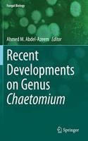 Recent Developments on Genus Chaetomium