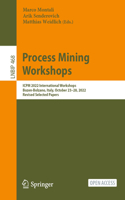 Process Mining Workshops: Icpm 2022 International Workshops, Bozen-Bolzano, Italy, October 23-28, 2022, Revised Selected Papers