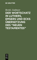 Wortschatz in Luthers, Emsers und Ecks Übersetzung des 