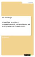 Anwendung strategischer Analyseinstrumente zur Einschätzung der Marktposition von Schockolandia