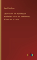 Des Freiherrn von Münchhausen wunderbare Reisen und Abenteuer zu Wasser und zu Lande