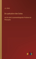 Die spekulative Idee Gottes
