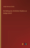 Die Stellung des christlichen Glaubens zur heiligen Schrift