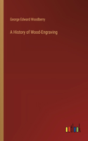 History of Wood-Engraving