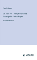 Jüdin von Toledo; Historisches Trauerspiel In Fünf Aufzügen