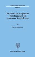 Der Einfluss Des Europaischen Umweltrechts Auf Die Kommunale Bauleitplanung