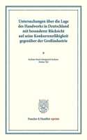 Untersuchungen Uber Die Lage Des Handwerks in Deutschland Mit Besonderer Rucksicht Auf Seine Konkurrenzfahigkeit Gegenuber Der Grossindustrie
