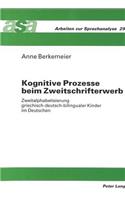 Kognitive Prozesse Beim Zweitschrifterwerb: Zweitalphabetisierung Griechisch-Deutsch-Bilingualer Kinder Im Deutschen(29 Arbeiten Zur Sprachanalyse)