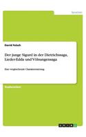 Der junge Sigurd in der Dietrichssaga, Lieder-Edda und Völsungensaga