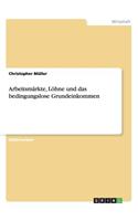 Arbeitsmärkte, Löhne und das bedingungslose Grundeinkommen