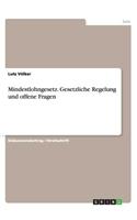 Mindestlohngesetz. Gesetzliche Regelung und offene Fragen