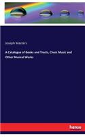 Catalogue of Books and Tracts, Churc Music and Other Musical Works