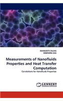 Measurements of Nanofluids Properties and Heat Transfer Computation