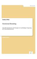 Emotional Branding: Sinnvolle Instrumente und Strategien zur nachhaltigen Steigerung des Unternehmenswertes(German)
