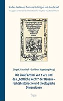 Die Zwolf Artikel Von 1525 Und Das 'Gottliche Recht' Der Bauern - Rechtshistorische Und Theologische Dimensionen
