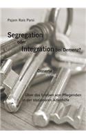 Segregation oder Integration bei Demenz? Über das Erleben von Pflegenden in der stationären Altenhilfe