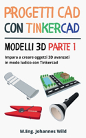 Progetti CAD con Tinkercad Modelli 3D Parte 1