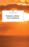 Träume schön - Ein Lesebuch. Life is a Story - story.one