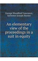 An Elementary View of the Proceedings in a Suit in Equity