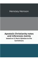 Apostolic Christianity notes and inferences mainly based on S. Paul's Epistles to the Corinthians