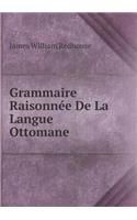Grammaire Raisonnée De La Langue Ottomane