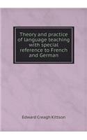 Theory and Practice of Language Teaching with Special Reference to French and German