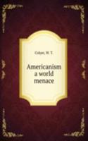Americanism a world menace