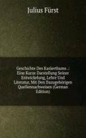 Geschichte Des Karaerthums .: Eine Kurze Darstellung Seiner Entwickelung, Lehre Und Literatur, Mit Den Dazugehorigen Quellennachweisen (German Edition)