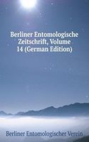 Berliner Entomologische Zeitschrift, Volume 14 (German Edition)