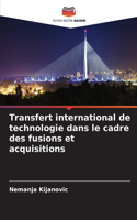 Transfert international de technologie dans le cadre des fusions et acquisitions