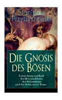 Die Gnosis des Bösen - Entstehung und Kult des Hexensabbats, des Satanismus und der Schwarzen Messe