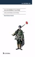 La guerra y la paz: Una historia cultural