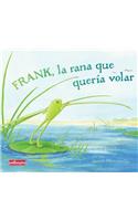 Frank, La Rana Que Quería Volar