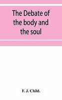 The debate of the body and the soul