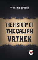 History Of The Caliph Vathek