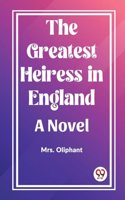 Greatest Heiress in England A Novel