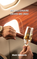 MR Billionaire Drives Me Cray