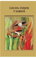 Locos, Viejos y Sabios