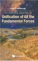 Eventful Journey to Unification of All the Fundamental Forces