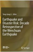 Earthquake and Disaster Risk: Decade Retrospective of the Wenchuan Earthquake