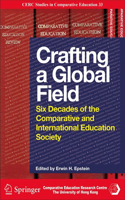 Crafting a Global Field - Six Decades of the Comparative and International Education Society